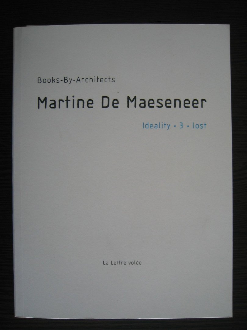 Lachowsky, Michelle en Joel Benzakin - Books by Architects / Martine de Maeseneer - Ideality - 3 - lost