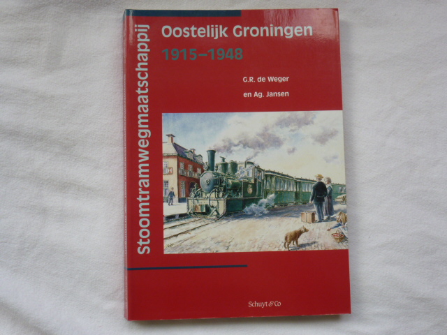 Weger, CR de en Ag Jansen - Stoomtramwegmaatschappij Oostelijk Groningen 1915-1948