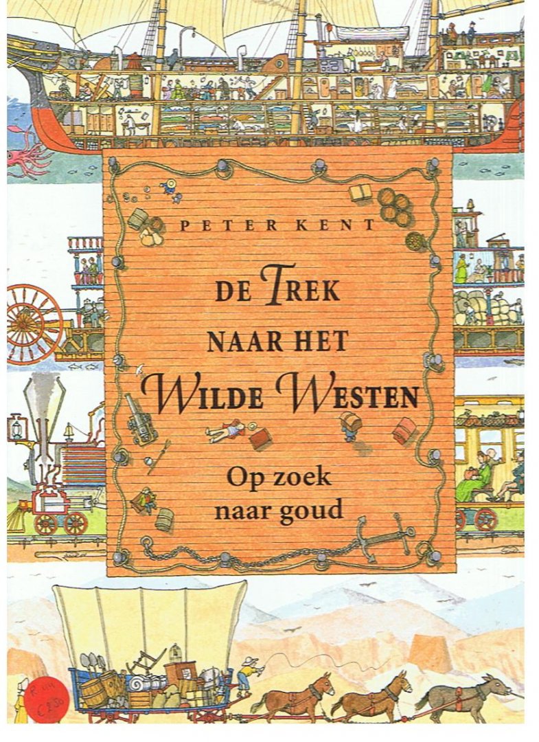Kent, Peter - De trek naar het Wilde Westen - Op zoek naar goud