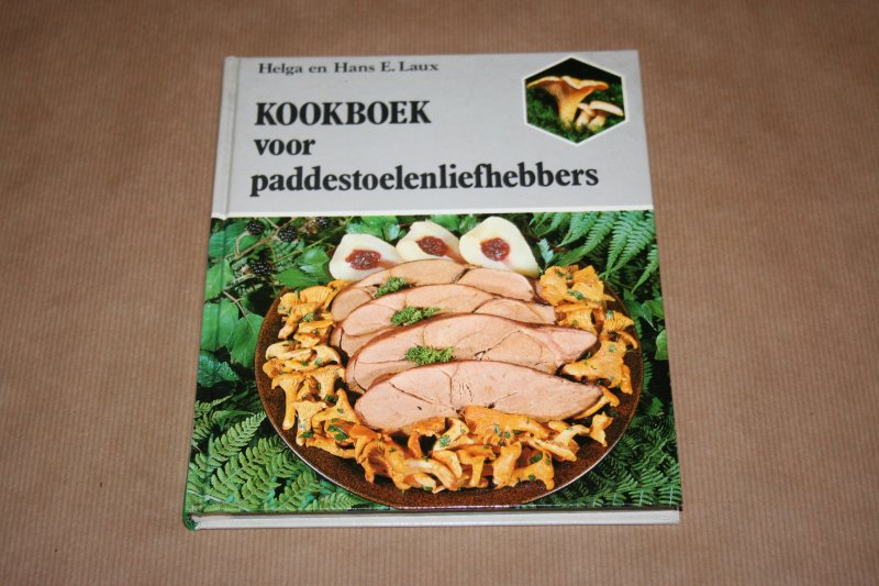 Helga en Hans E. Laux - Kookboek voor paddestoelenliefhebbers