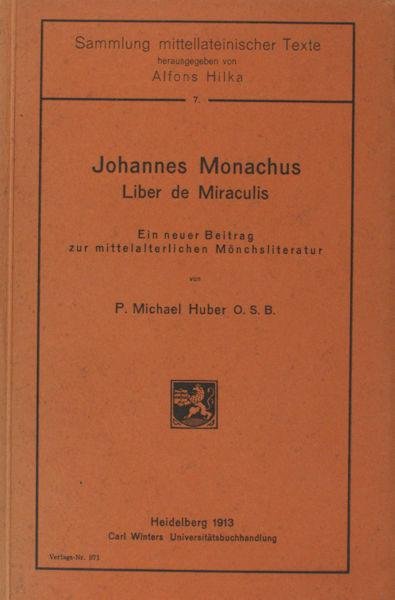 Huber, P. Michael. - Johannes Monachus Liber de Miraculis. Ein neuer Beitrag zur mittelalterlichen Mönchsliteratur
