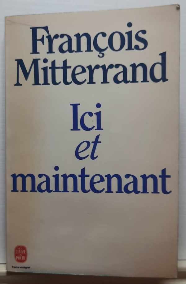 MITTERRAND François - Ici et maintenant. Conversations avec Guy Claisse.