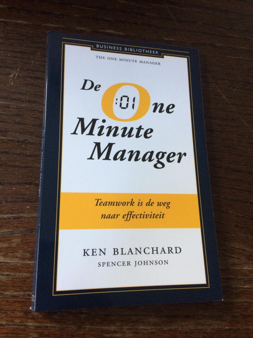 Blanchard, Kenneth, Johnson, Spencer - Business bibliotheek De One Minute Manager / managementtechnieken in verhaal vorm. Kort, krachtig en effectief