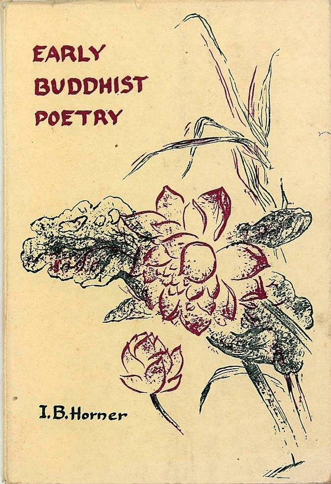 Horner , I. B., editor . [ isbn X ] 0922 ( Lotus book no. 1 . ) - Early Buddhist Poetry. An anthology.
