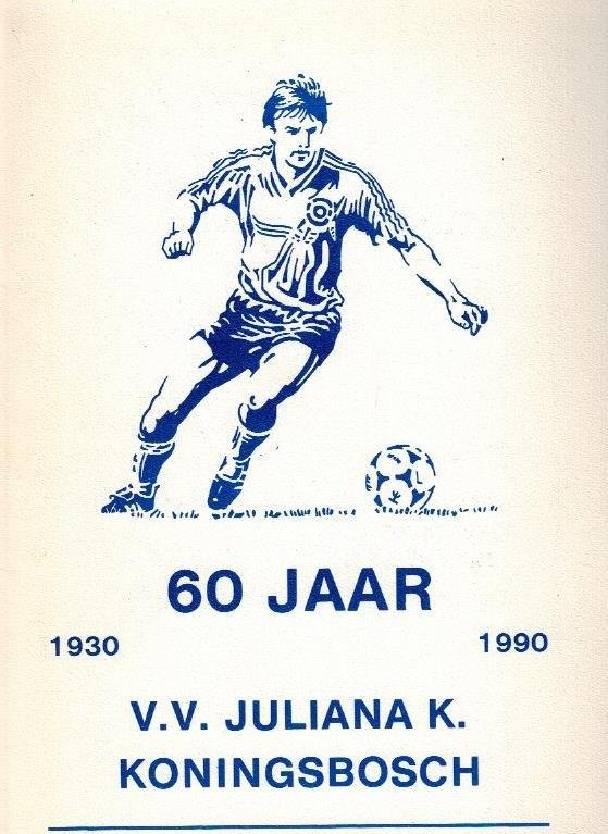  - VV Juliana Koningsbosch 60 jaar -1930-1990