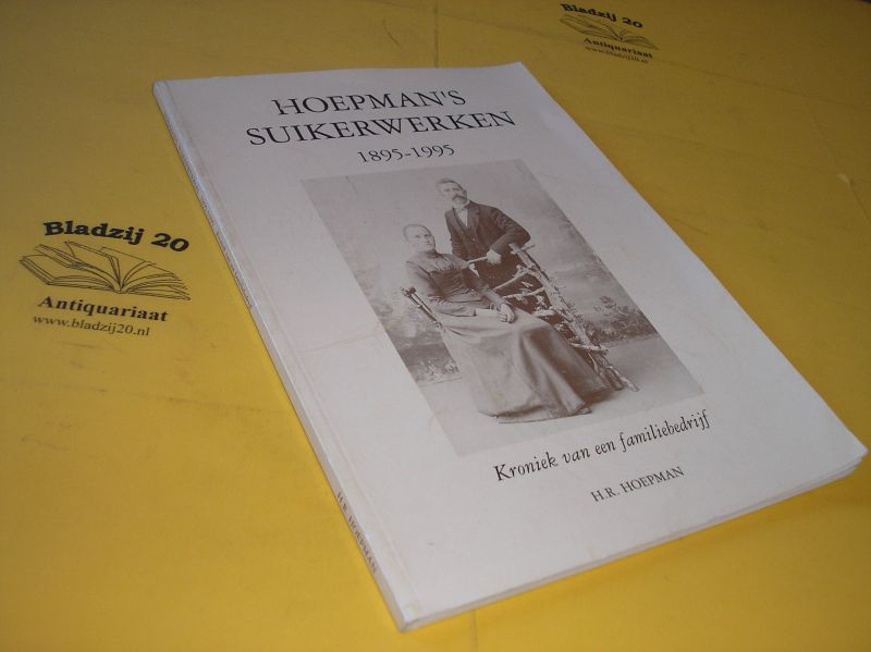 Hoepman, H.R. - Hoepman`s Suikerwerken 1895-1995. Kroniek van een familiebedrijf.