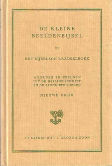  - De kleine beeldenbijbel of het Bijbelsch raadselboek. Woorden in beelden uit de Heilige Schrift en de Apocriefe Boeken
