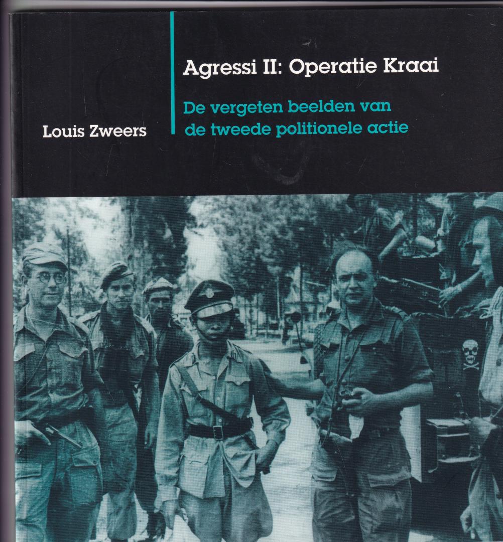 Zweers, L. - Agressi / II Operatie kraai , de vergeten beelden van de tweede politionele actie