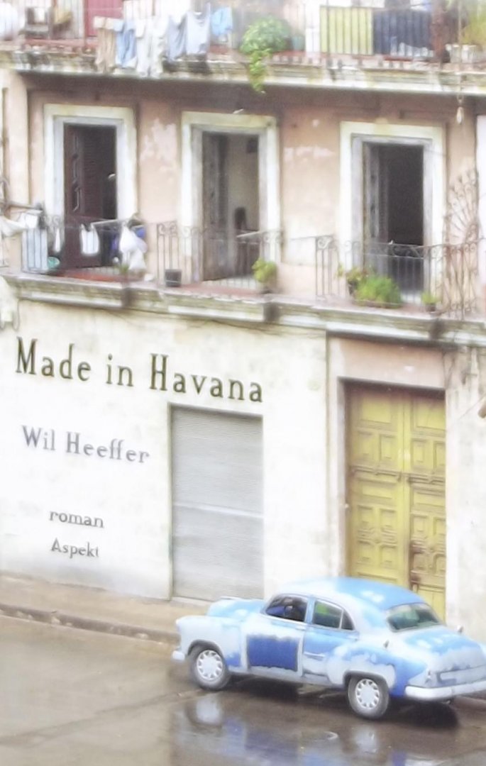 Heeffer, Wil. - Made in Havanna