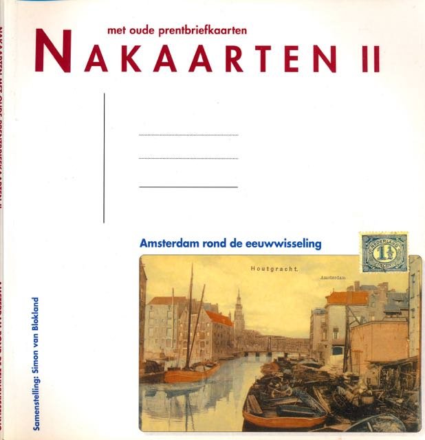 Blokland, Simon van. - Met Oude Prentbriefkaarten Nakaarten II: Amsterdam rond de eeuwwisseling.