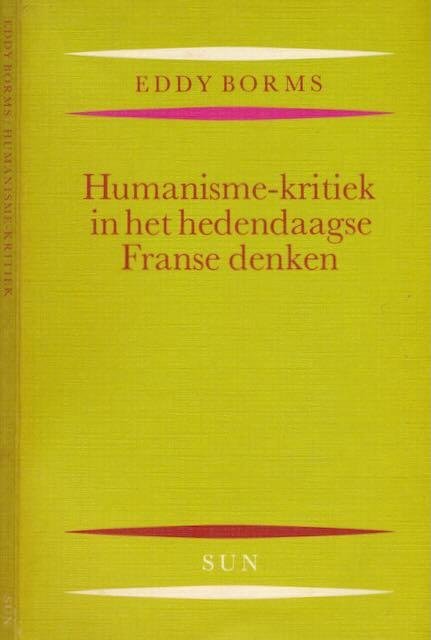 Borms, Eddy. - Humanisme-kritiek in het Hedendaagse Franse Denken.