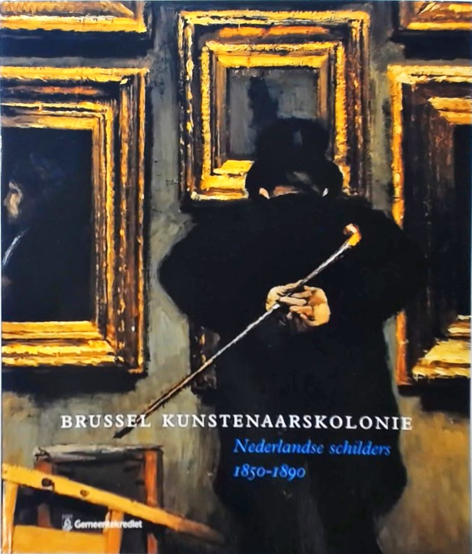 Saskia de Bodt - Brussel Kunstenaarskolonie : Nederlandse Schilders 1850-1890