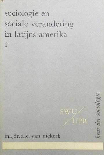 Niekerk, A. E. van - Sociologie en sociale verandering in Latijns Amerika. Deel I + II