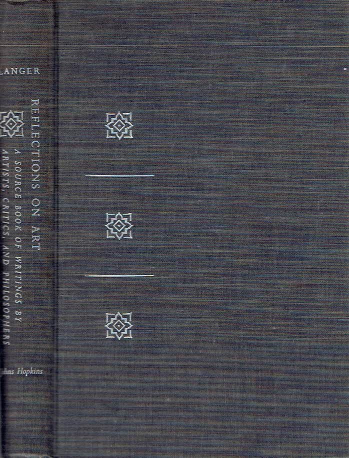 LANGER, Susanne K. [Ed.] - Reflections on Art - A Source Book of Writings by Artists, Critics, and Philosophers. [Second printing].