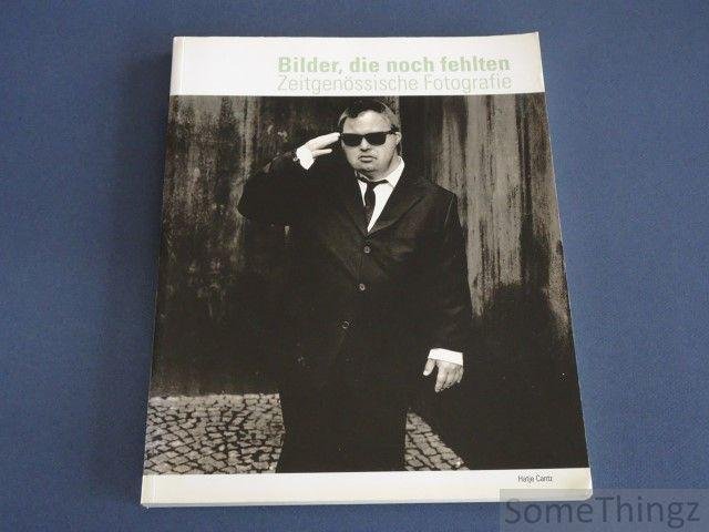 Gabriele Honnef-Harling und Klaus Honnef. - Bilder, die noch fehlten. Zeitgenössische Fotografie