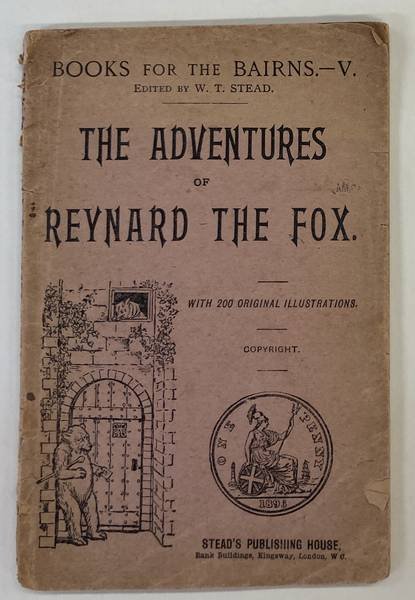 STEAD, W.T. [ED.]. - The Adventures of Reynard the Fox. Books for the Bairns V/ With 200 original illustrations.