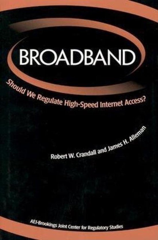 Alleman, James H., Crandall, Robert W. - Broadband : should we regulate high-speed internet access?.