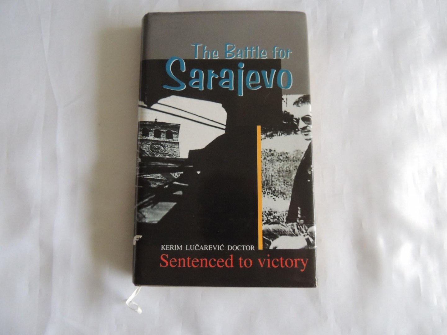 Lucarevic-Doctor, Kerim - The Battle for Sarajevo - Sentenced to Victory
