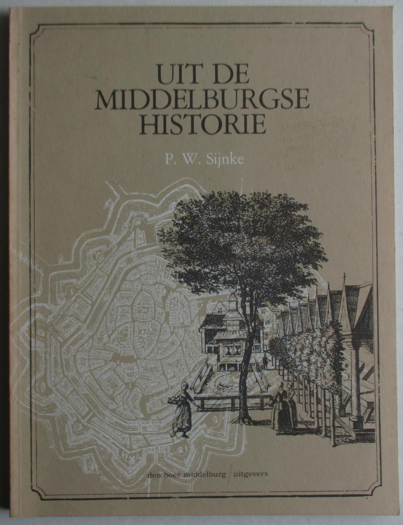 Sijnke, P. W. - Uit de Middelburgse Historie
