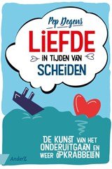 Liefde in tijden van scheiden - De kunst van het onderuitgaan en weer opkrabbelen