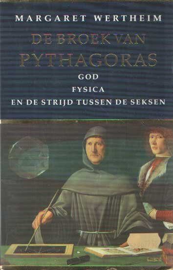 Wertheim, Margaret - De broek van Pythagoras. God, fysica en de strijd tussen de seksen