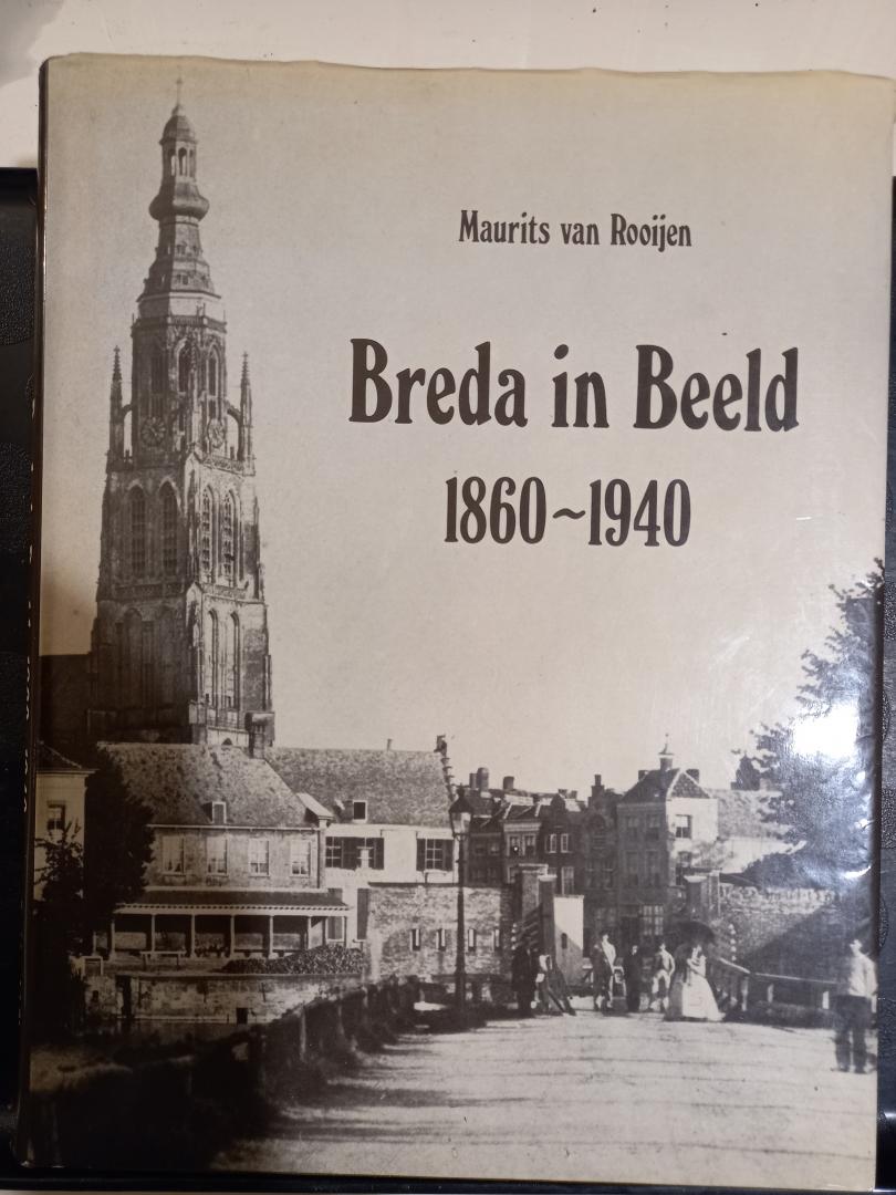 Rooijen, Maurits van - Breda in beeld 1860-1940.