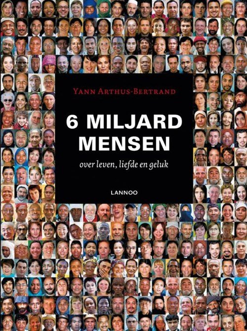 Yann Arthus-Bertrand - 6 miljard mensen over liefde, leven en geluk