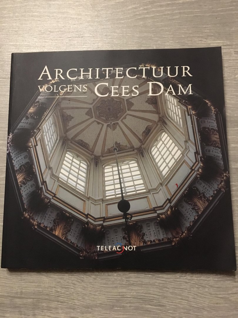 Cees Dam - Architectuur volgens Cees Dam / druk 1
