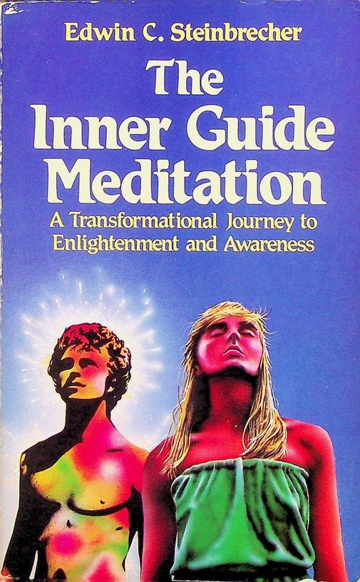 Steinbrecher, Edwin C. - The Inner Guide Meditation. A Primer for the 21st Century
