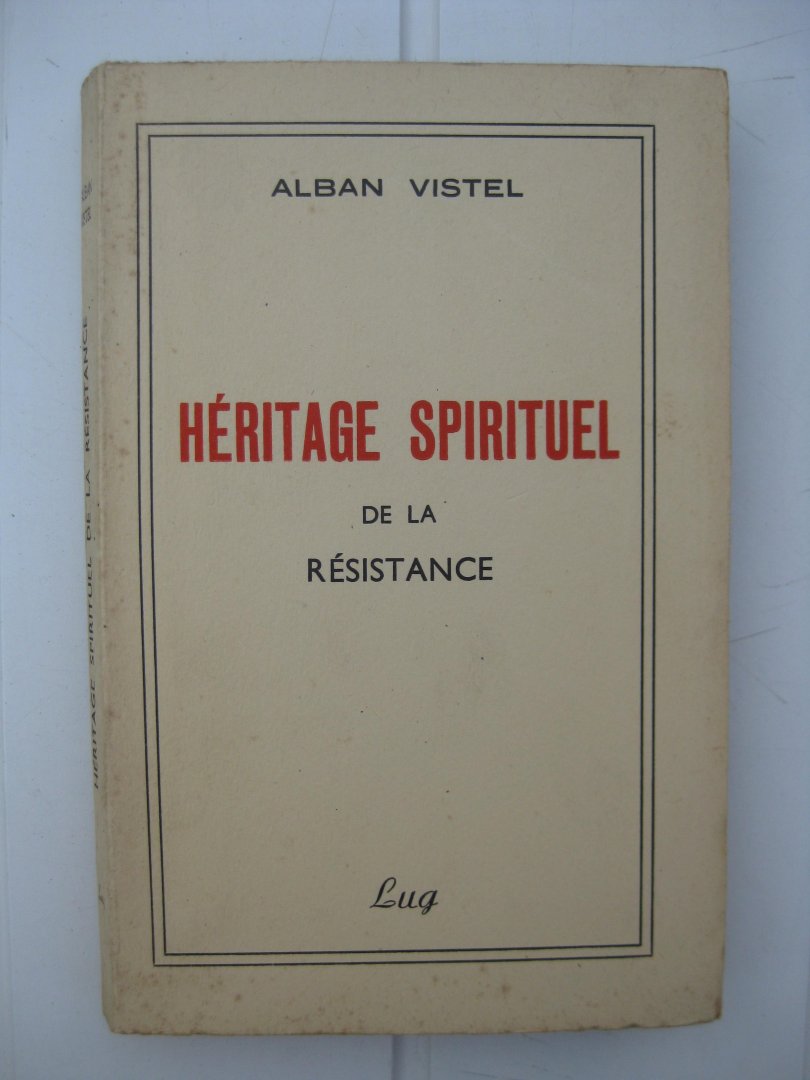 Vistel, Alban - Héritage spirituelle de la résistance.