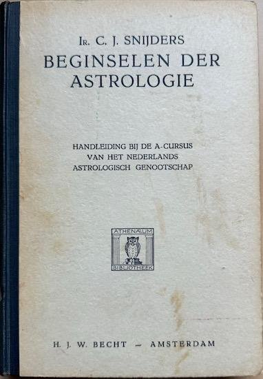 Snijders, Ir. C. J. - BEGINSELEN DER ASTROLOGIE.  Handleiding bij de A-Cursus van het Nederlands Astrologisch Genootschap.  Uitgegeven onder Auspicien van het Ned. Astr. Gen.