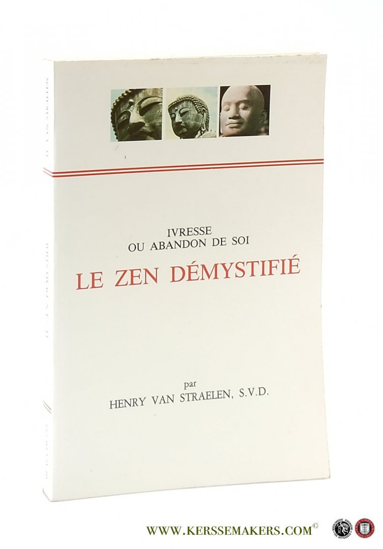 Straelen, H. J. J. M. Van. (Henry). - Ivresse ou abandon de soi. Le Zen démystifié. Préface de Mgr Johannes Bökmann.