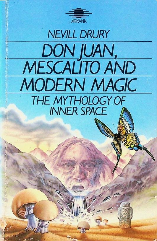 Drury, Nevill - Don Juan, Mescalito and Modern Magic. The Mythology of Inner Space
