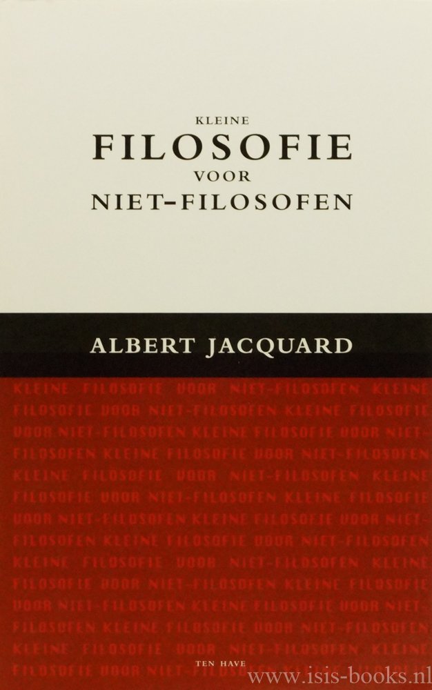 JACQUARD, A. - Kleine filosofie voor niet-filosofen. Met medewerking van H. Planès. Vert. R. van der Helm.