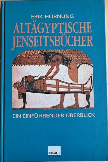 Hornung, Erik - ALTAGYPTISCHE JENSEITSBUCHER. Ein Einfuhrender Uberblick.