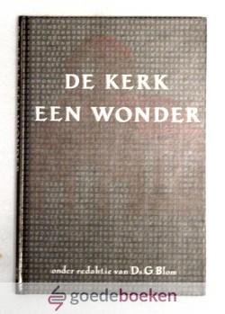 Blom (red.), Ds. G. - De kerk een wonder --- Door tien predikanten der Christelijke Gereformeerde Kerken.