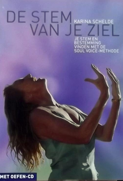 Schelde, Karina - De stem van je ziel / je stem en bestemming vinden met de Soul Voice-methode