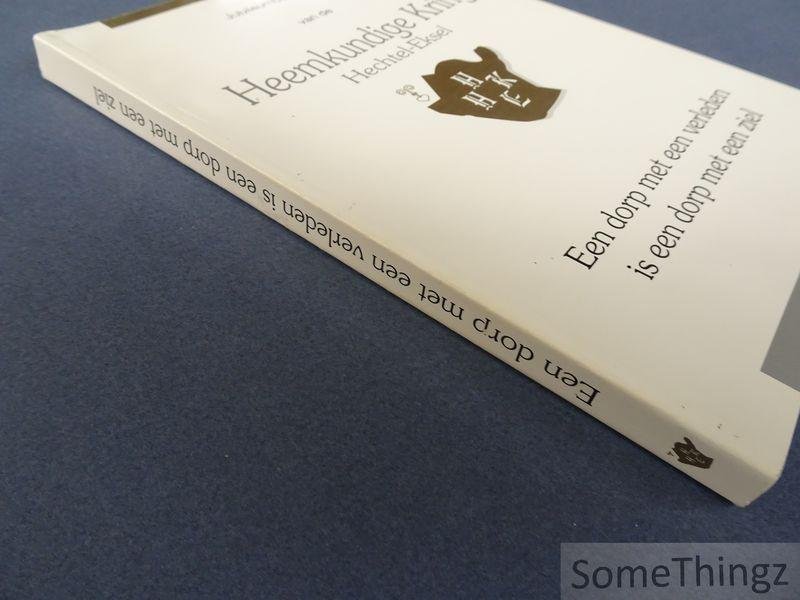 Eddy Schrooten (voorw.). - Een dorp met een verleden is een dorp met een ziel: Jubileumboek 1994 van de Heemkundige Kring Hechtel-Eksel.