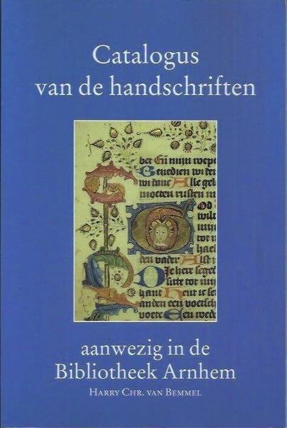 BEMMEL, HARRY CHR. VAN. - Catalogus van de handschriften aanwezig in de Bibliotheek Arnhem.