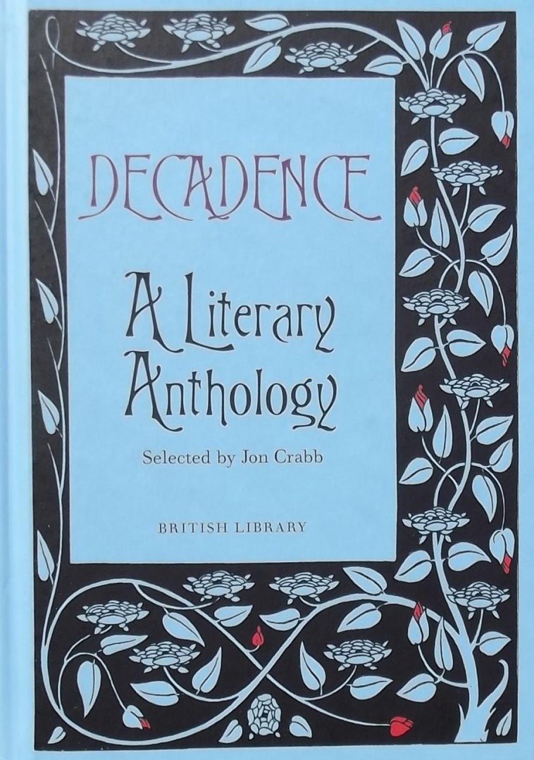 Crabb, Jon. - Decadence / A Literary Anthology