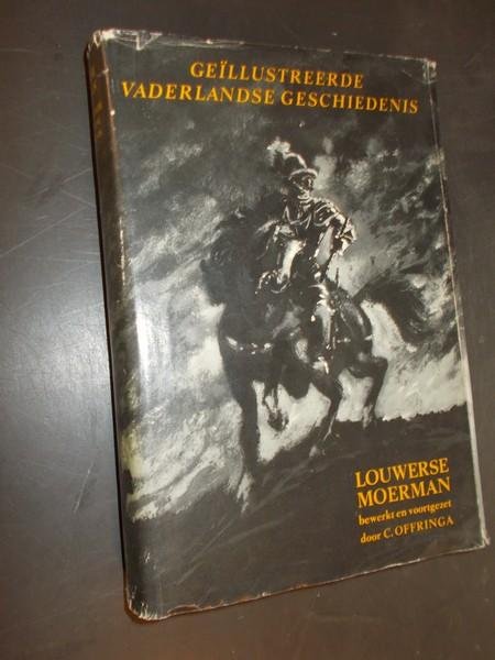 LOUWERSE-MOERMAN, - Geillustreerde Vaderlandse Geschiedenis. Bewerkt door C. Offringa.