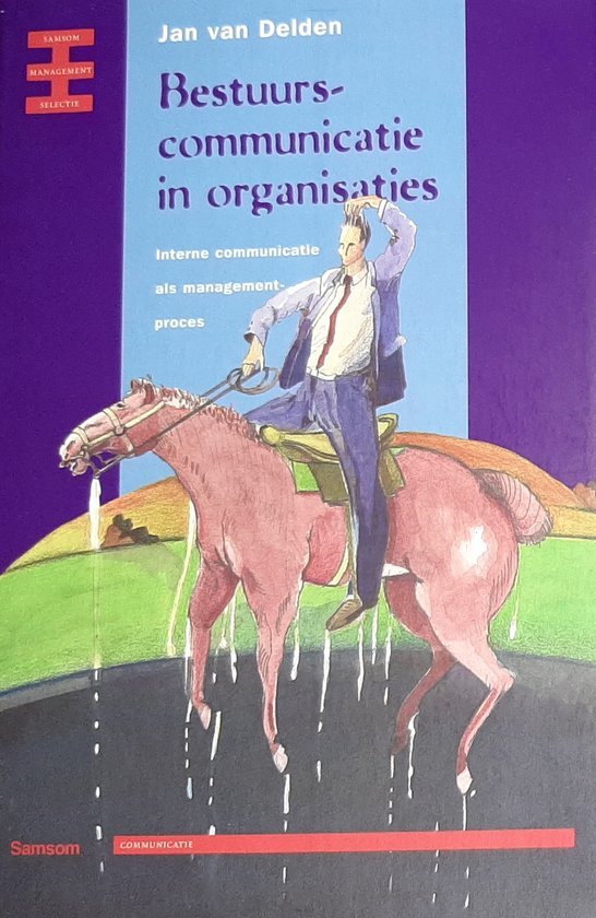 Jan van Delden - Bestuurscommunicatie in organisaties. Interne communicatie als management proces.