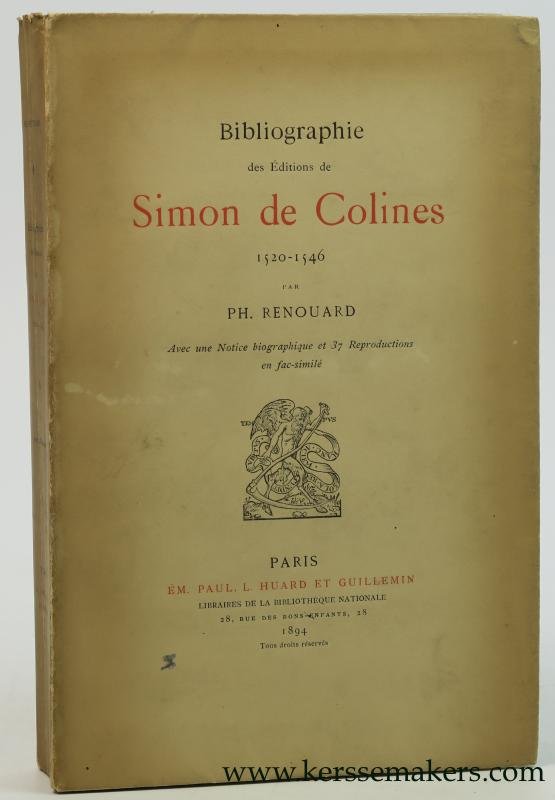 Renouard, Ph. - Bibliographie des éditions de Simon de Colines, 1520-1546. Avec une Notice bibliographique et 37 réproductions en fac-similé.