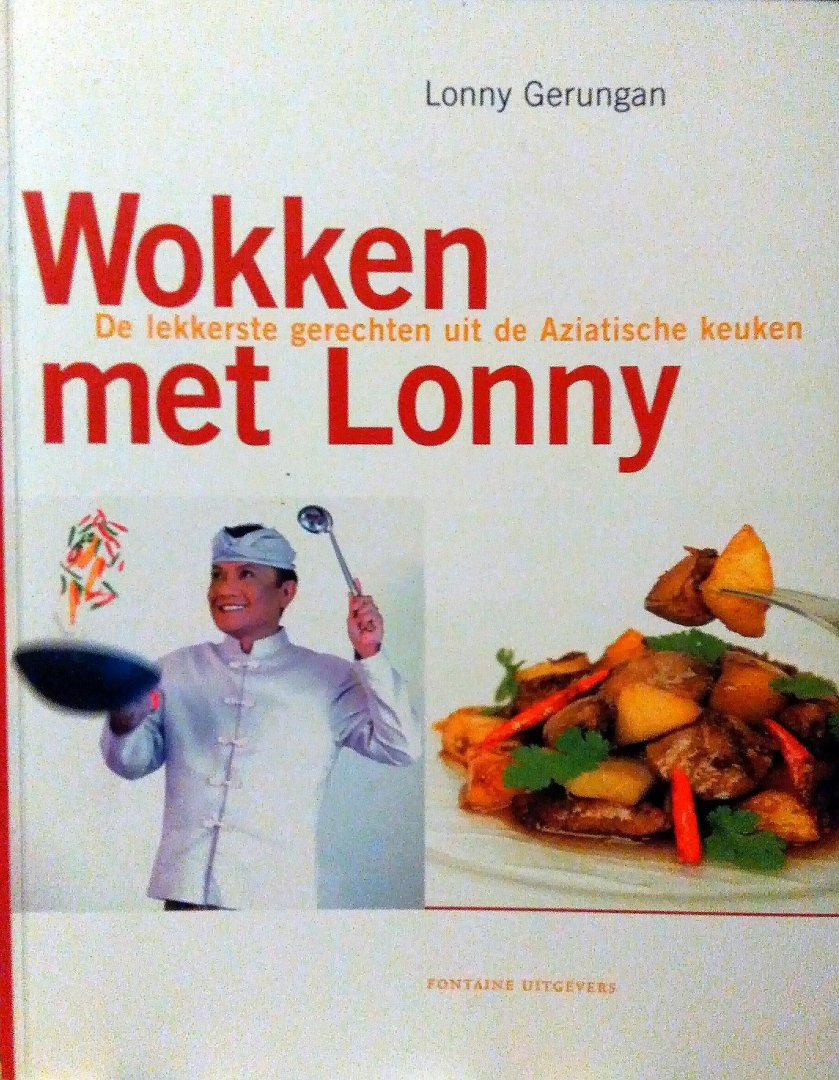 Gerungan , Lonny . [ isbn 9789059561021 ]  2017 - Wokken met Lonny . ( De lekkerste gerechten uit de Aziatische keuken . ) Lonny Gerungan, de chef van de bekende culinaire televisieserie De Reistafel en de onbetwiste kenner van de Aziatische keuken, ging speciaal voor dit boek op zoek naar -