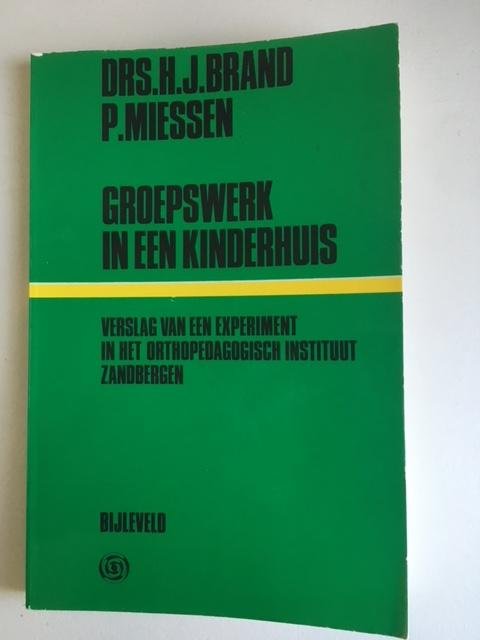 Brand, Drs. H.J., Miessen, P. - Groepswerk in een kinderhuis; Verslag van een experiment in het orthopedagogisch instituut Zandbergen