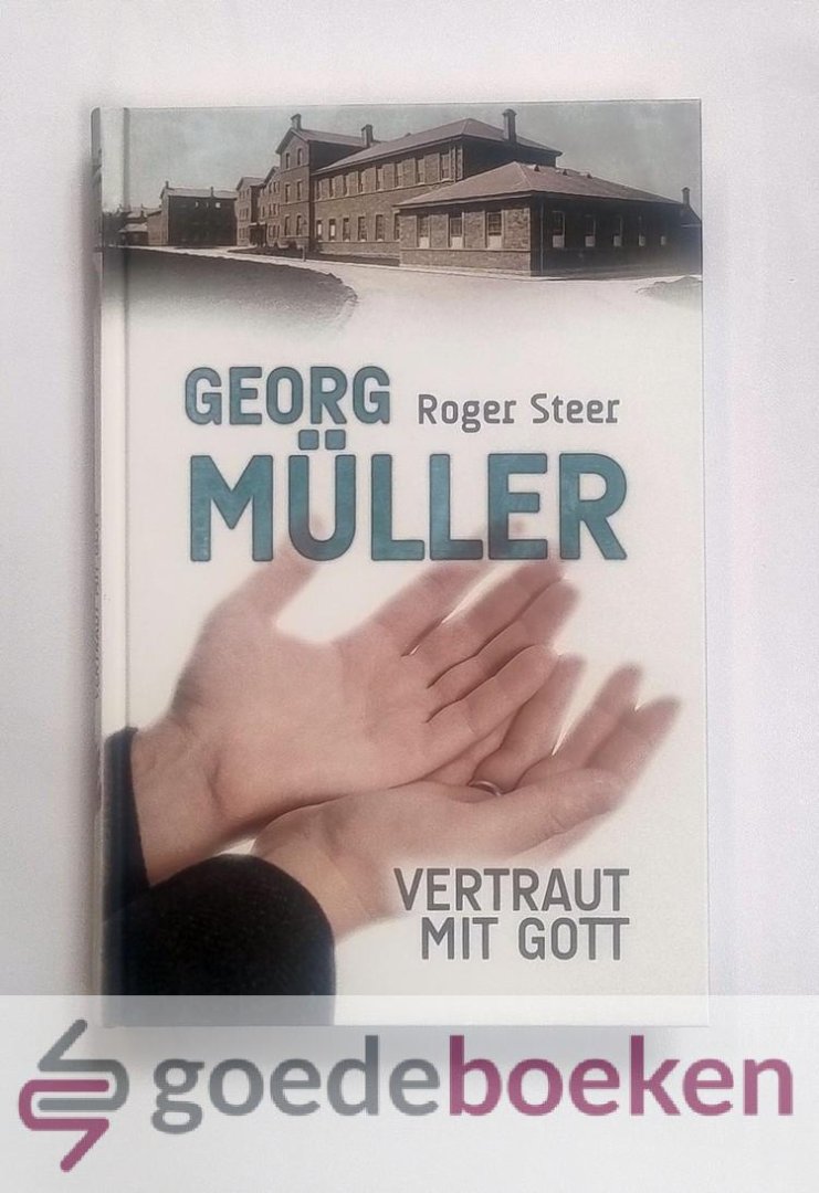 Steer, Roger - George Müller  --- Vertraut mit Gott