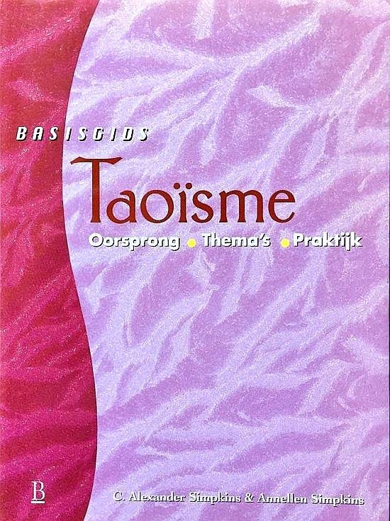 Simpkins , C. Alexander . &  Annellen Simpkins .  [ ISBN 9789024605835 ] 1619 - Basisgids Taoisme . ( Oorsprong , Thema . Praktijk . ) De basisgids Taoïsme is het ideale middel om snel goed beeld te krijgen van wat het Taoïsme inhoudt, zowel in theoretisch als praktisch opzicht. De heldere, driedelige structuur draagt daar in -