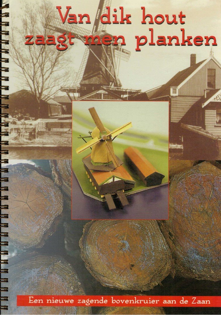 Woudt, Jan Pieter - Van dik hout zaagt men planken. Een nieuwe zagende bovenkruier aan de Zaan. Het jonge schaap plaatjesalbum