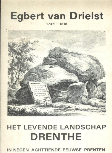 Egbert van Drielst - Het levende landschap Drenthe in negen achttiende-eeuwse prenten