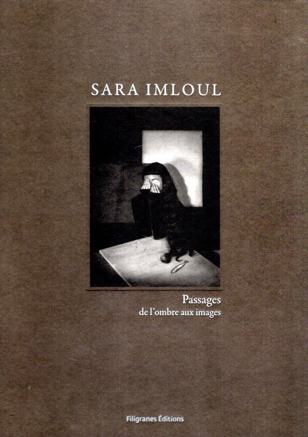 IMLOUL, Sara - Sara Imloul - Passages de l'ombre aux images. Texte Philippe Pollet-Villard - [Signed].